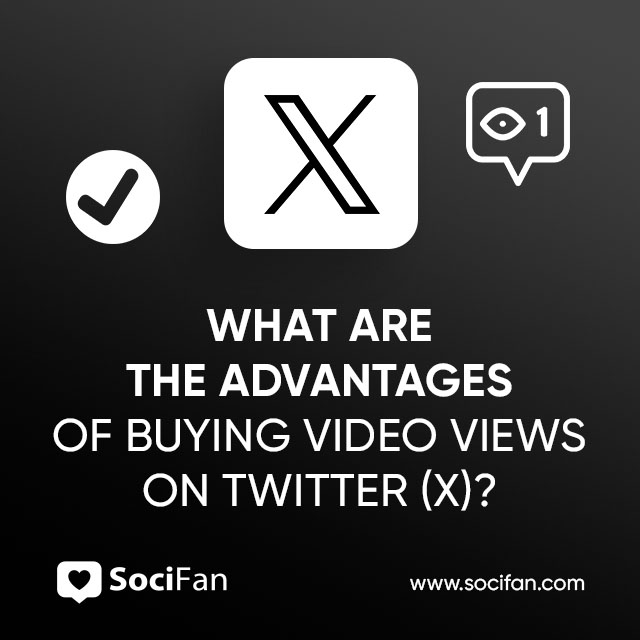 What Are the Advantages of Buying Video Views on Twitter (X)