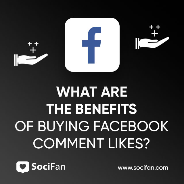 What Are the Benefits of Buying Facebook Comment Likes