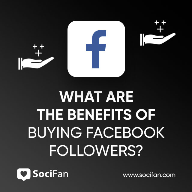 What Are the Benefits of Buying Facebook Followers