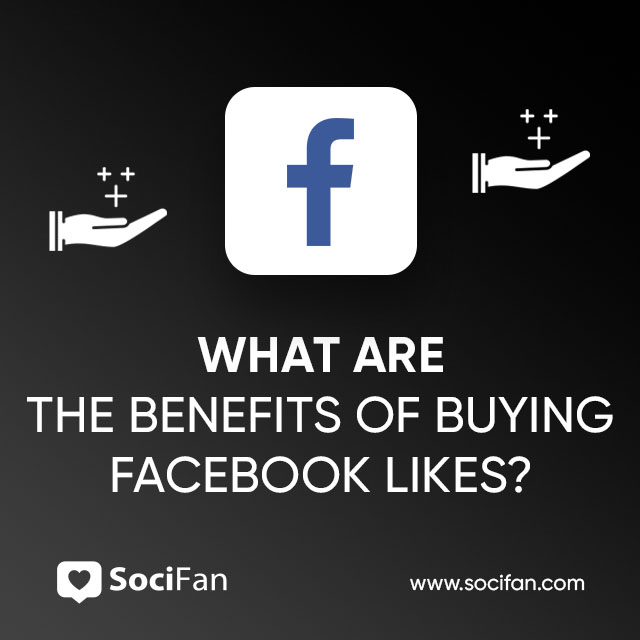 What Are the Benefits of Buying Facebook Likes