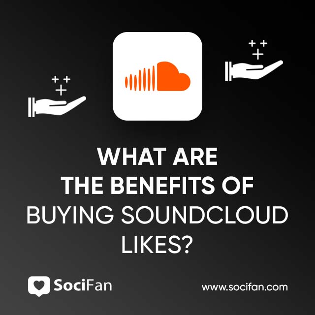 What Are The Benefits Of Buying SoundCloud Likes