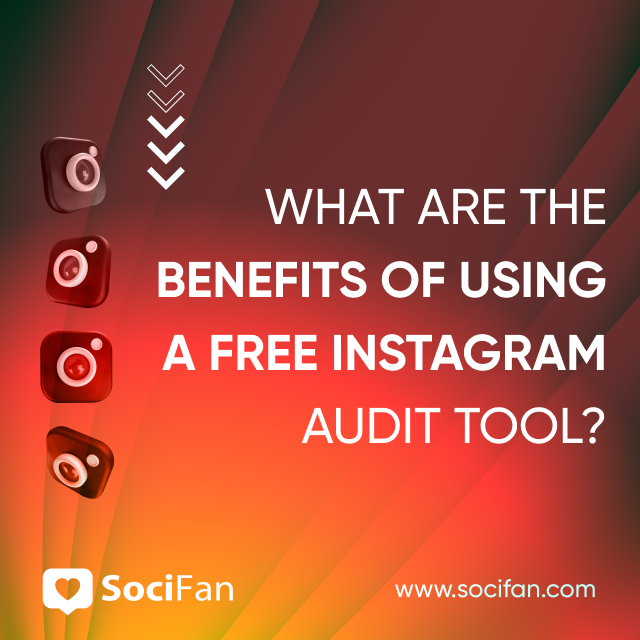 What Are the Benefits of Using a Free Instagram Audit Tool? 