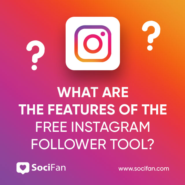 What Are The Features Of The Free Instagram Follower Tool