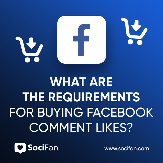 What Are the Requirements for Buying Facebook Comment Likes