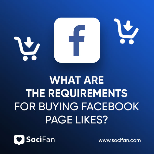 What Are the Requirements for Buying Facebook Page Likes