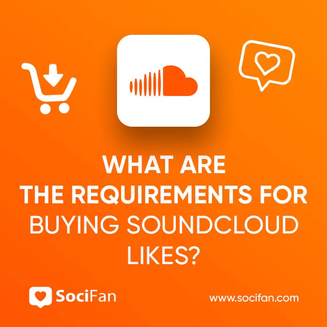 What Are The Requirements For Buying SoundCloud Likes