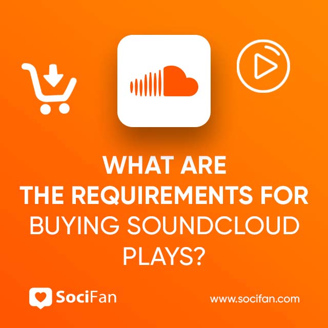 What Are the Requirements for Buying SoundCloud Plays