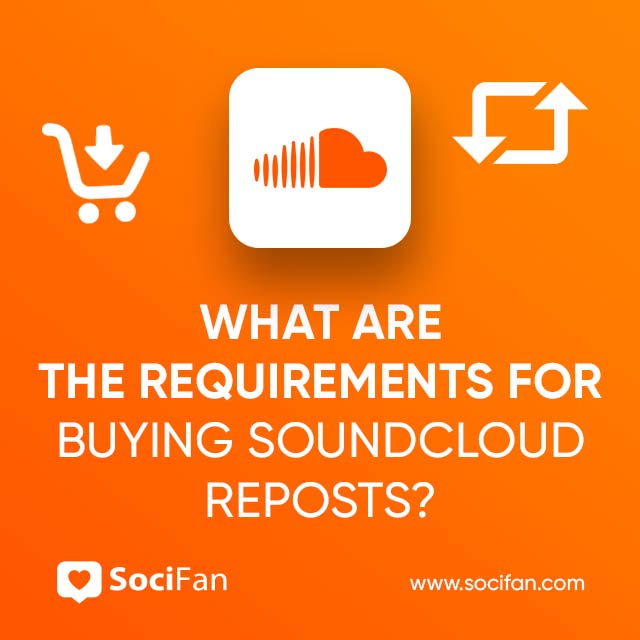 What Are The Requirements For Buying SoundCloud Reposts