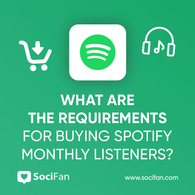 What Are The Requirements For Buying Spotify Monthly Listeners