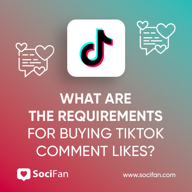 What Are the Requirements for Buying TikTok Comment Likes