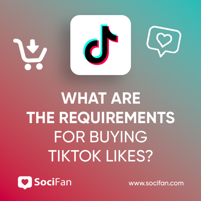 What Are the Requirements for Buying TikTok Likes