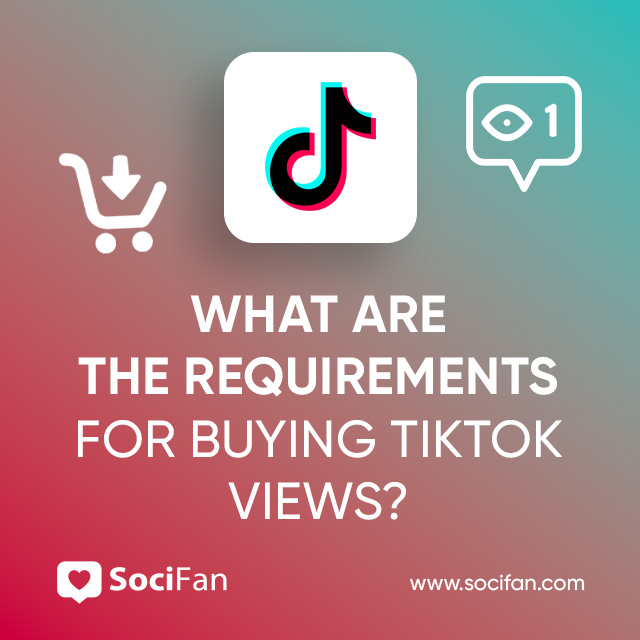 What Are the Requirements for Buying TikTok Views