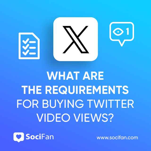 What are the Requirements for Buying Twitter Video Views