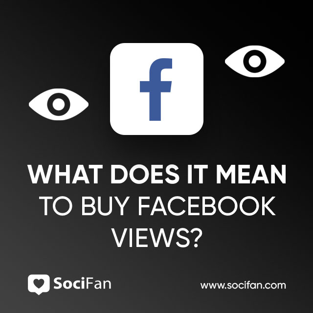 What Does It Mean to Buy Facebook Views