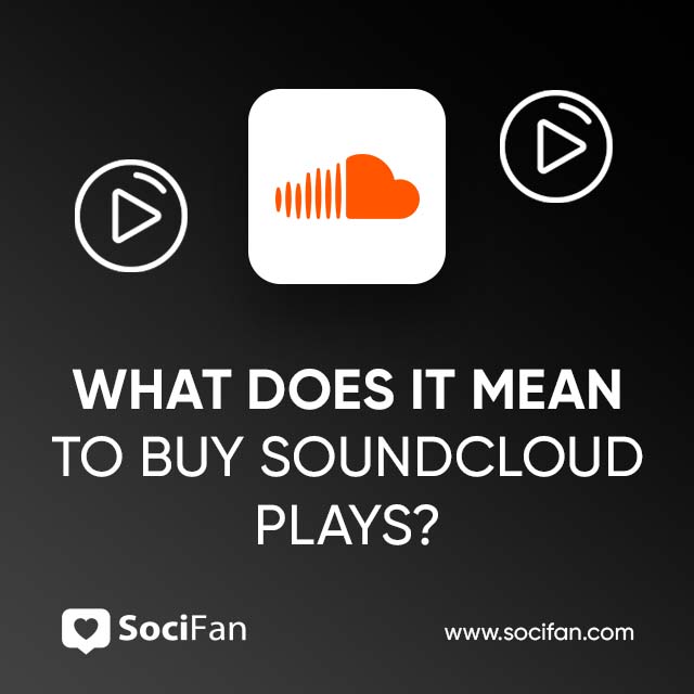 What Does It Mean to Buy SoundCloud Plays