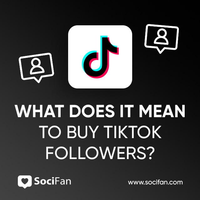 What Does It Mean to Buy TikTok Followers