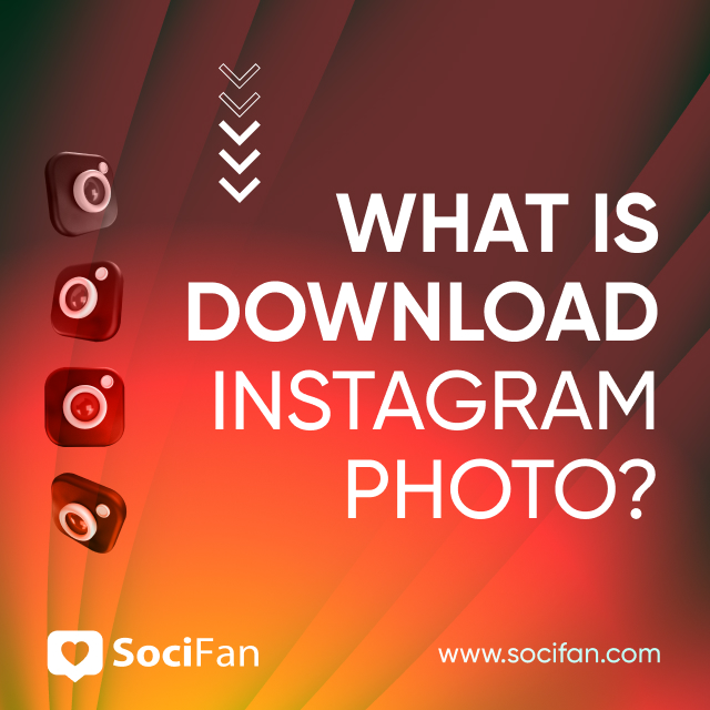 What Is Download Instagram Photo? 