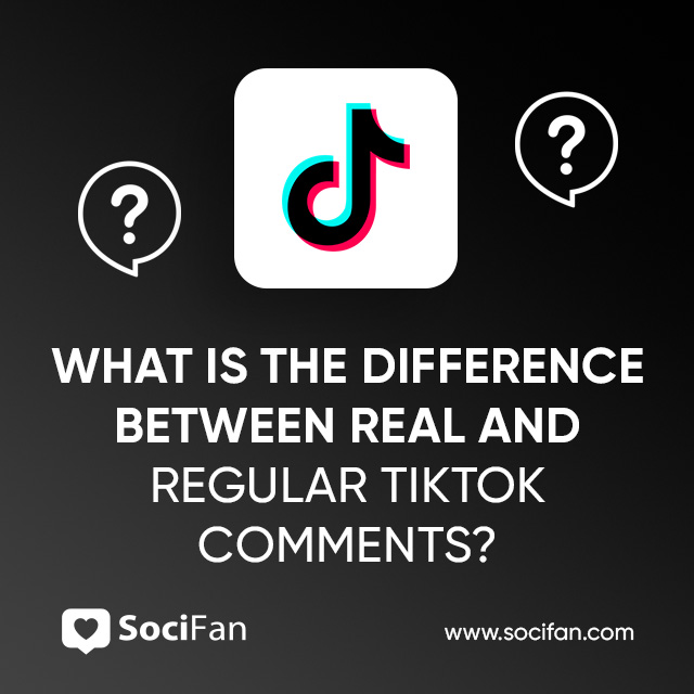 What Is the Difference Between Real and Regular TikTok Comments