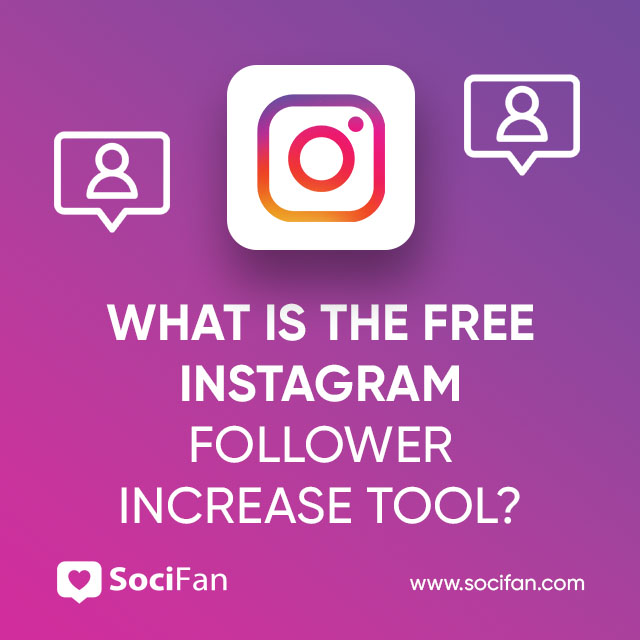 What Is The Free Instagram Follower Increase Tool