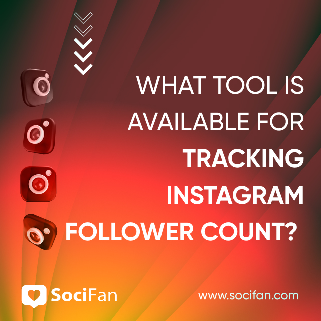 What Tool Is Available for Tracking Instagram Follower Count? 