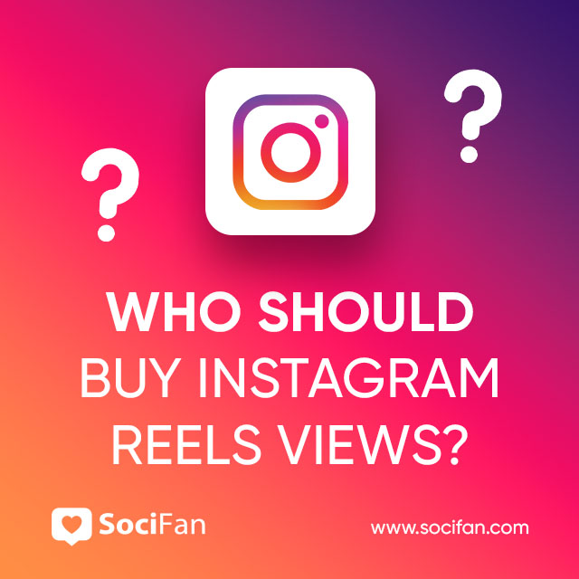 Who Should Buy Instagram Reels Views