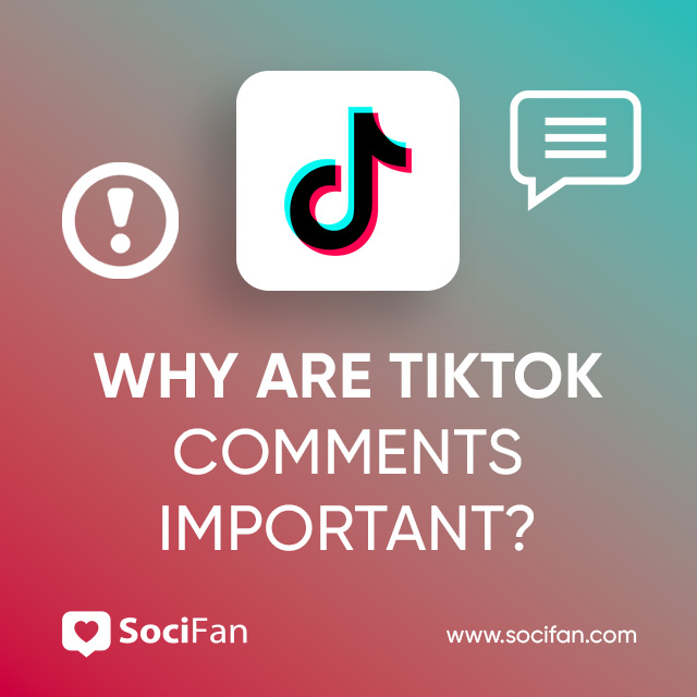 Why Are TikTok Comments Important