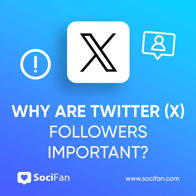 Why Are Twitter (X) Followers Important?  