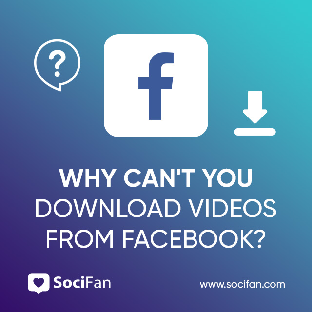 Why Can't You Download Videos from Facebook?