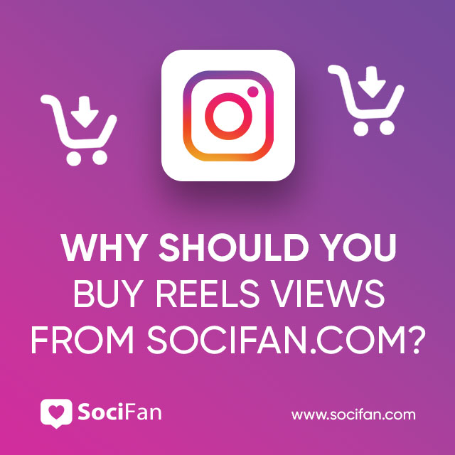 Why Should You Buy Reels Views From Socifan.com