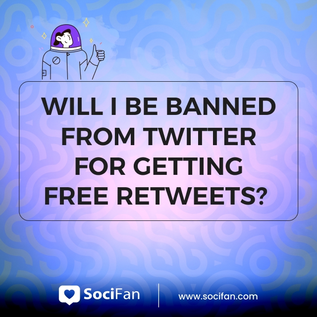 Will I Be Banned From Twitter For Getting Free Retweets? 