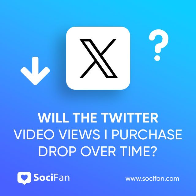 Will the Twitter Video Views I Purchase Drop Over Time
